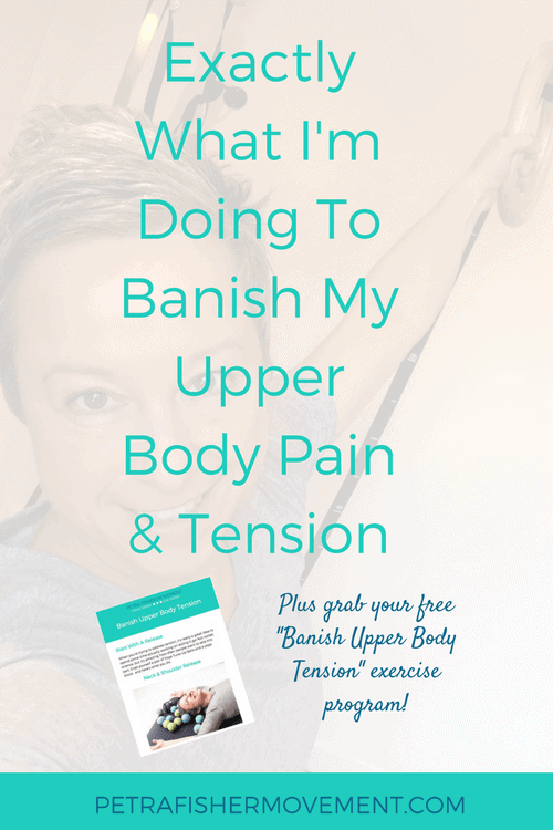 Here's Exactly What I'm Doing To Banish Upper Body Tension & Pain ...